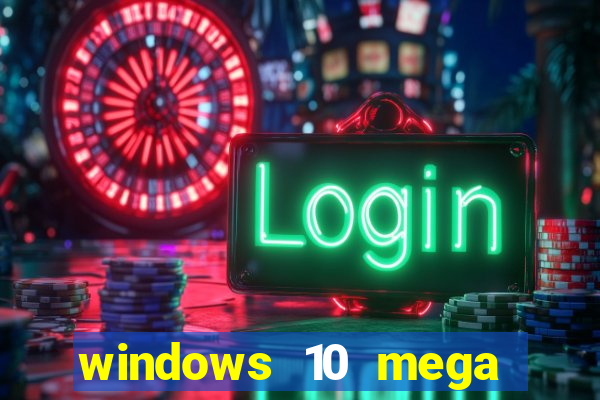 windows 10 mega lite premium download